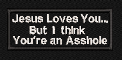 Jesus Loves You But I Think You're An Asshole Text Patch