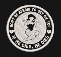 Don't Be Afraid to Get On Top, If He Dies He Dies Graphic Patch